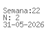 Semana: 22 | N.º2 | Data: 2026-05-31